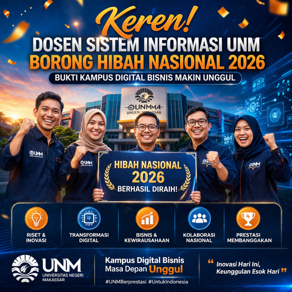 Keren! Dosen Sistem Informasi UNM Borong Hibah Nasional 2026, Bukti Kampus Digital Bisnis Makin Unggul